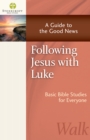 Following Jesus with Luke : A Guide to the Good News - eBook