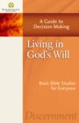 Living in God's Will : A Guide to Decision Making - eBook
