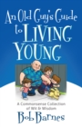 An Old Guy's Guide to Living Young : A Common-Sense Collection of Wit and Wisdom - eBook