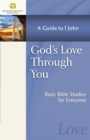 God's Love Through You : A Guide to 1 John - eBook