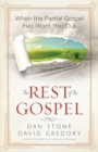The Rest of the Gospel : When the Partial Gospel Has Worn You Out - Book