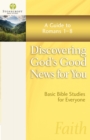 Discovering God's Good News for You : A Guide to Romans 1-8 - eBook