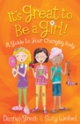 It's Great to Be a Girl! : A Guide to Your Changing Body - eBook