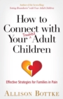 How to Connect with Your Troubled Adult Children : Effective Strategies for Families in Pain - eBook