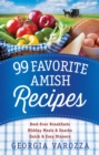 99 Favorite Amish Recipes : *Best-Ever Breakfasts *Midday Meals and Snacks *Quick and Easy Dinners - eBook