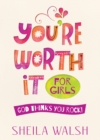 You're Worth It for Girls : God Thinks You Rock! - eBook