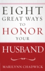 Eight Great Ways to Honor Your Husband - eBook