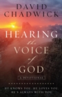 Hearing the Voice of God : He Knows You, He Loves You, He's Always with You - eBook