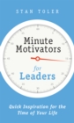 Minute Motivators for Leaders : Quick Inspirations for the Time of Your Life - eBook
