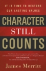 Character Still Counts : It Is Time to Restore Our Lasting Values - eBook