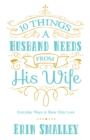 10 Things a Husband Needs from His Wife : Everyday Ways to Show Him Love - eBook