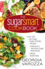 The Sugar Smart Cookbook : *Over 200 Low-Sugar, Family-Friendly Recipes *Delicious and Nutritious Sugar Alternatives *Better Health Now - eBook