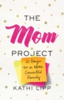 The Mom Project : 21 Days to a More Connected Family - eBook