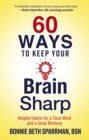60 Ways to Keep Your Brain Sharp : Helpful Habits for a Clear Mind and a Great Memory - eBook