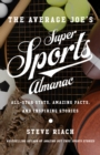 The Average Joe's Super Sports Almanac : All-Star Stats, Amazing Facts, and Inspiring Stories - eBook