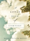 A Little Book of Comfort : Healing Reflections for Those Who Hurt - eBook