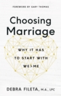 Choosing Marriage : Why It Has to Start with We>Me - eBook