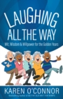 Laughing All the Way : Wit, Wisdom, and Willpower for the Golden Years - eBook