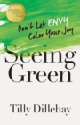 Seeing Green : Don't Let Envy Color Your Joy - eBook