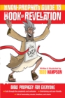 The Non-Prophet's Guide to(TM) the Book of Revelation : Bible Prophecy for Everyone - eBook