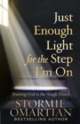 Just Enough Light for the Step I'm On : Trusting God in the Tough Times - eBook