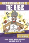 The Non-Prophet's Guide(TM) to the Bible : A Visual Journey Through God's Story...and Where You Fit In - eBook