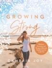 Growing Strong : Workouts, Devotions, and Recipes to Become Healthy from the Inside Out - eBook