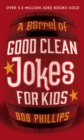 A Barrel of Good Clean Jokes for Kids - eBook