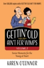Gettin' Old Ain't for Wimps Volume 2 : Senior Moments for the Young at Heart - eBook