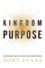 Kingdom Purpose : Discovering Your Calling in God's Great Design - eBook