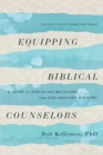 Equipping Biblical Counselors : A Guide to Discipling Believers for One-Another Ministry - eBook