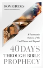 40 Days Through Bible Prophecy : A Panoramic Survey of the End Times and Beyond - eBook