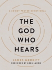 The God Who Hears : A 40-Day Prayer Devotional - eBook