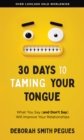 30 Days to Taming Your Tongue : What You Say (and Don't Say) Will Improve Your Relationships - eBook