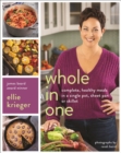 Whole in One : Complete, Healthy Meals in a Single Pot, Sheet, Pan, or Skillet - Book
