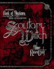 Solitary Witch : The Ultimate Book of Shadows for the New Generation - Book