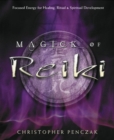 Magick of Reiki : Focused Energy for Healing, Ritual and Spiritual Development - Book