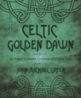 The Celtic Golden Dawn : An Original and Complete Curriculum of Druidical Study - Book