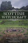 Scottish Witchcraft : A Complete Guide to Authentic Folklore, Spells, and Magickal Tools - Book