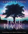 Tree Magic : Connecting with the Spirit & Wisdom of Trees - Book