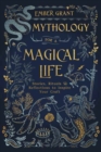 Mythology for a Magical Life : Stories, Rituals and Reflections to Inspire Your Craft - Book