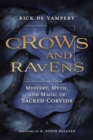 Crows and Ravens : Mystery, Myth, and Magic of Sacred Corvids - Book