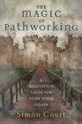 Magic of Pathworking,  The : A Meditation Guide for Your Inner Vision - Book