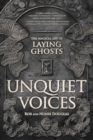 Unquiet Voices : The Magical Art of Laying Ghosts - Book