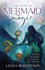 The Book of Mermaid Magic : Healing, Spellwork & Connection with Merfolk - Book