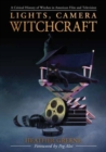 Lights, Camera, Witchcraft : A Critical History of Witches in American Film and Television - Book