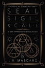 Seal, Sigil & Call : A New Approach to Ritual Magic - Book