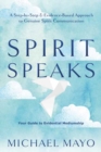Spirit Speaks : A Step-by-Step & Evidence-Based Approach to Genuine Spirit Communication - Book
