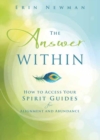 The Answer Within : How to Access Your Spirit Guides for Alignment and Abundance - Book