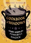 Cookbook of Shadows : Simple Recipes for Powerful Magick - Book